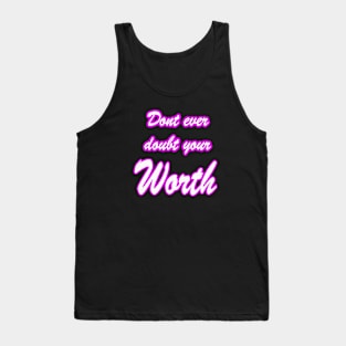 sarcasm funny love dont ever doubt your worth Tank Top